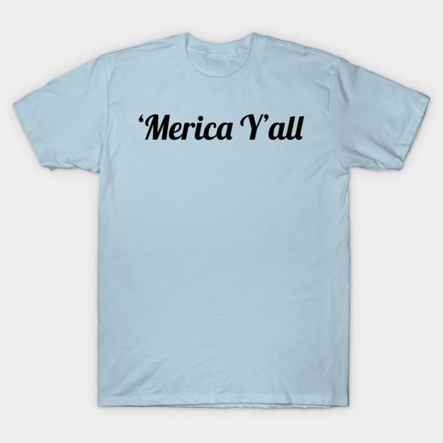 'Merica Y'all T-Shirt by RightSideBroadcastingNetwork